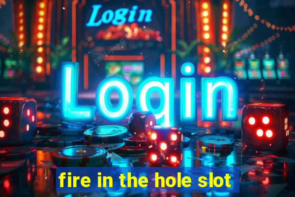 fire in the hole slot