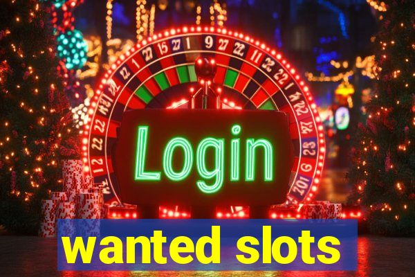 wanted slots