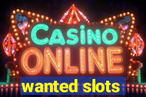 wanted slots