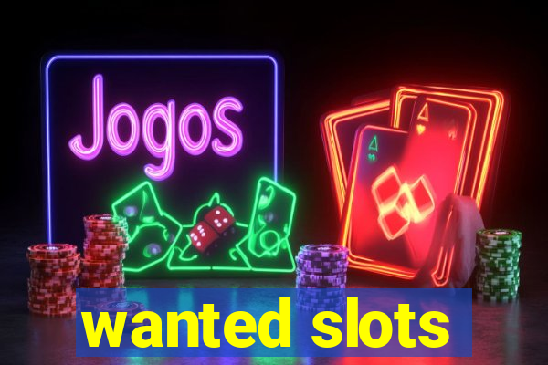 wanted slots