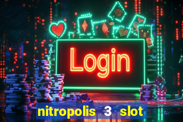 nitropolis 3 slot free play