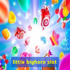 little bighorn slot