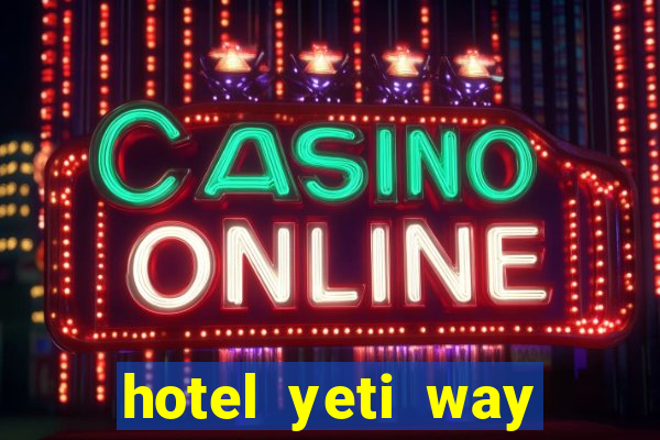 hotel yeti way slot soldi veri