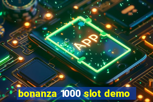 bonanza 1000 slot demo