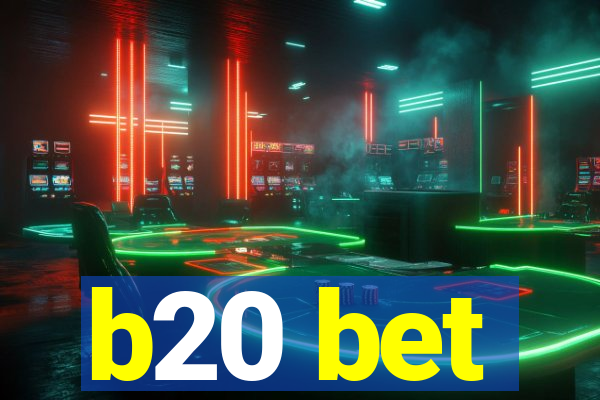 b20 bet