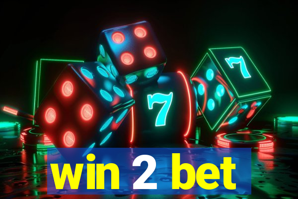 win 2 bet