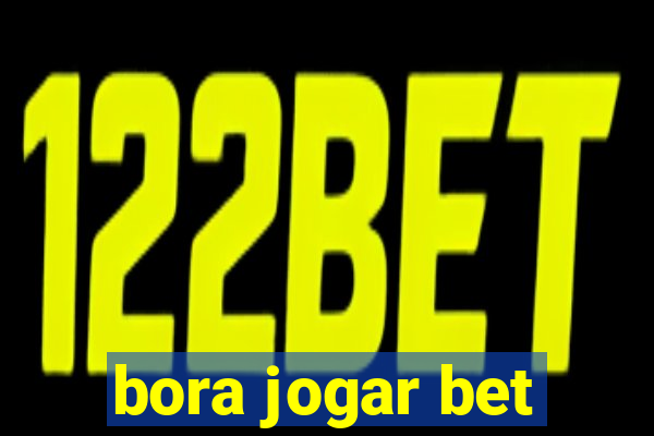 bora jogar bet