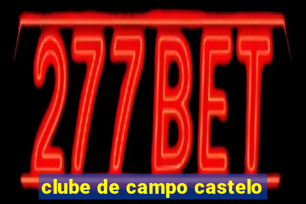 clube de campo castelo