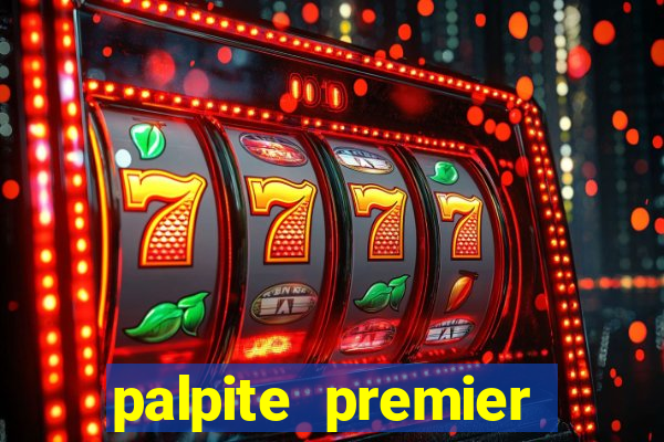 palpite premier league hoje