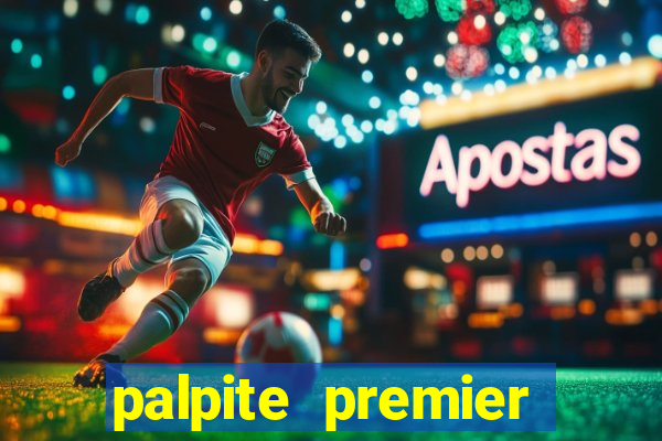 palpite premier league hoje