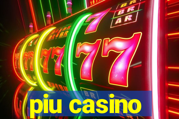 piu casino