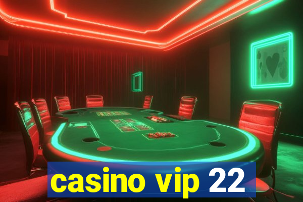 casino vip 22