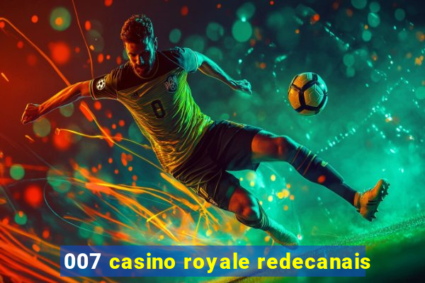 007 casino royale redecanais