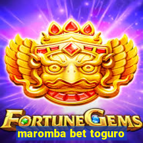 maromba bet toguro