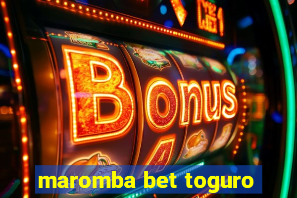 maromba bet toguro