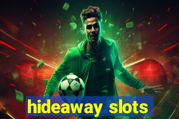 hideaway slots