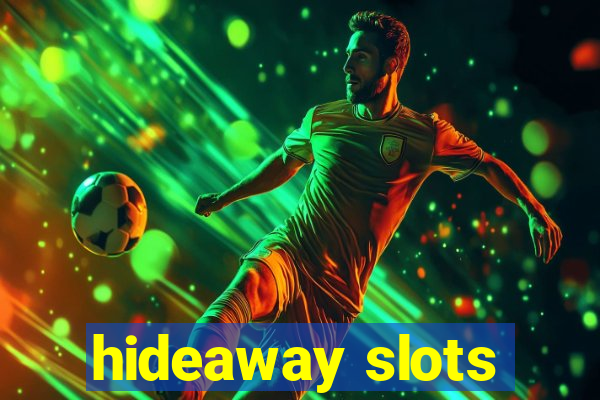 hideaway slots