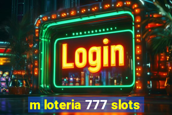 m loteria 777 slots