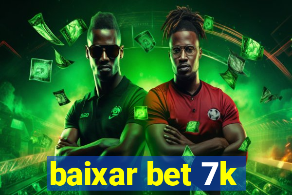 baixar bet 7k