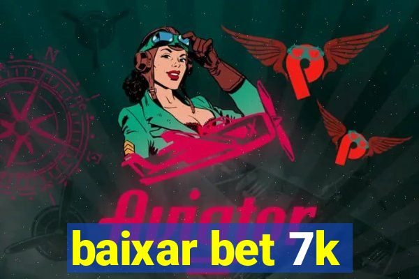 baixar bet 7k