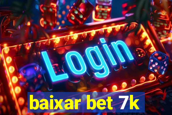 baixar bet 7k