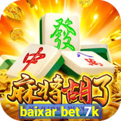 baixar bet 7k