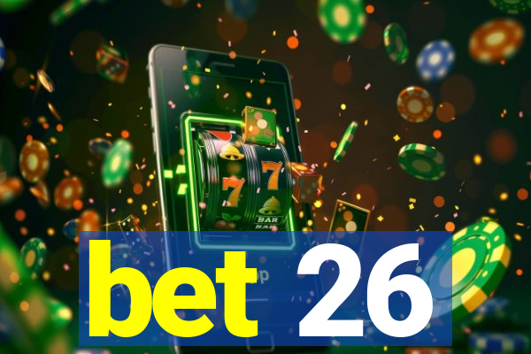 bet 26