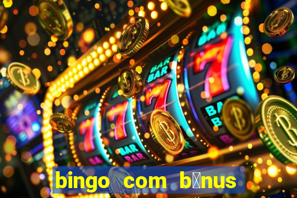 bingo com b么nus gr谩tis no cadastro