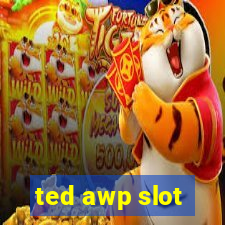 ted awp slot