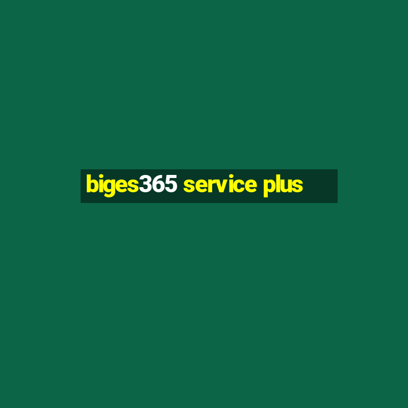 biges365 service plus