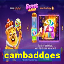 cambaddoes