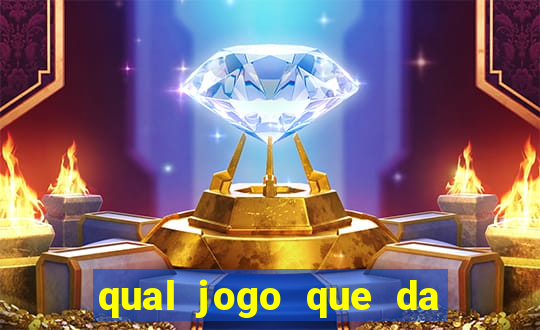 qual jogo que da mais dinheiro