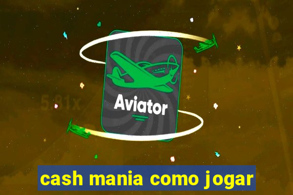 cash mania como jogar