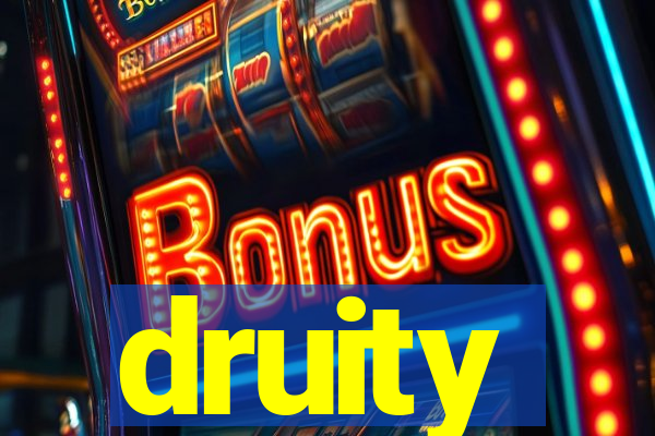 druity