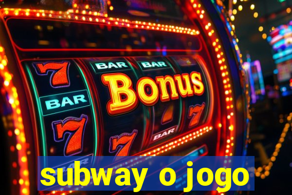 subway o jogo