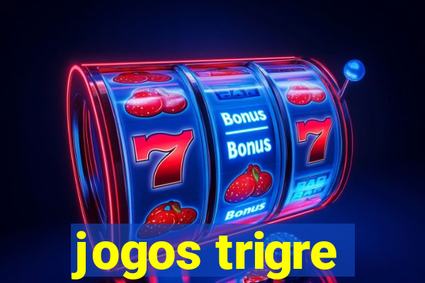 jogos trigre