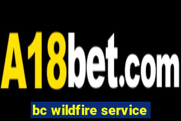 bc wildfire service