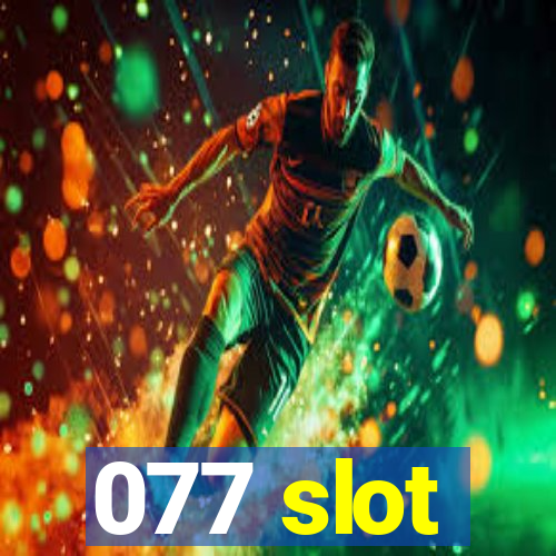 077 slot