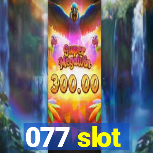 077 slot