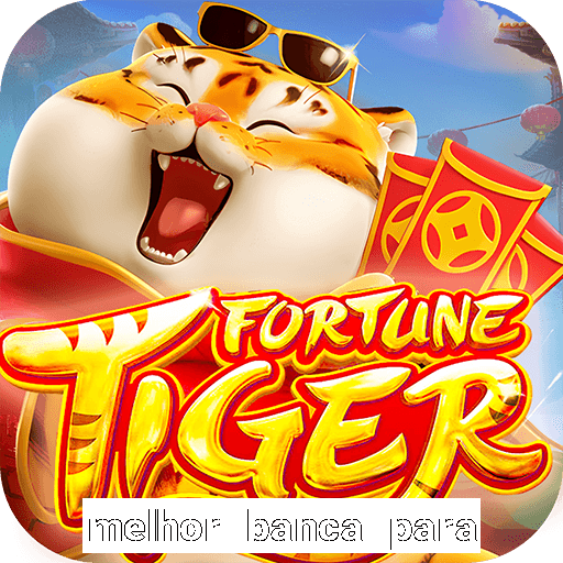 melhor banca para jogar fortune tiger