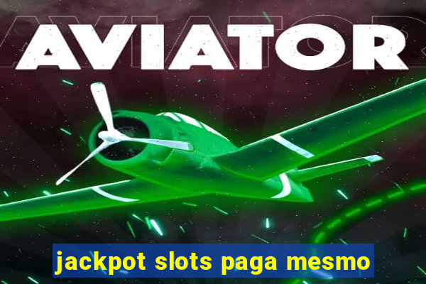 jackpot slots paga mesmo