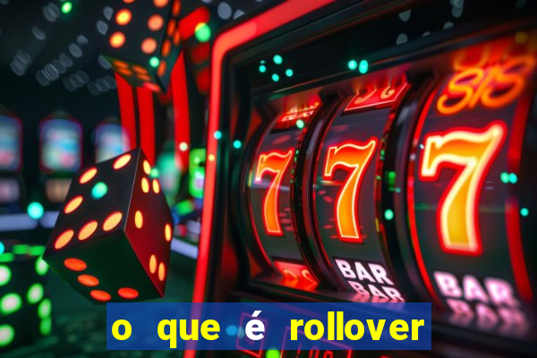 o que é rollover no jogo do tigrinho