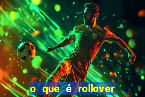 o que é rollover no jogo do tigrinho