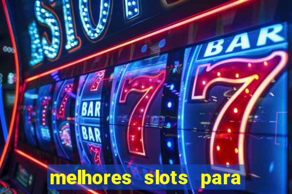 melhores slots para ganhar dinheiro betano