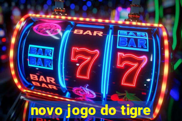 novo jogo do tigre