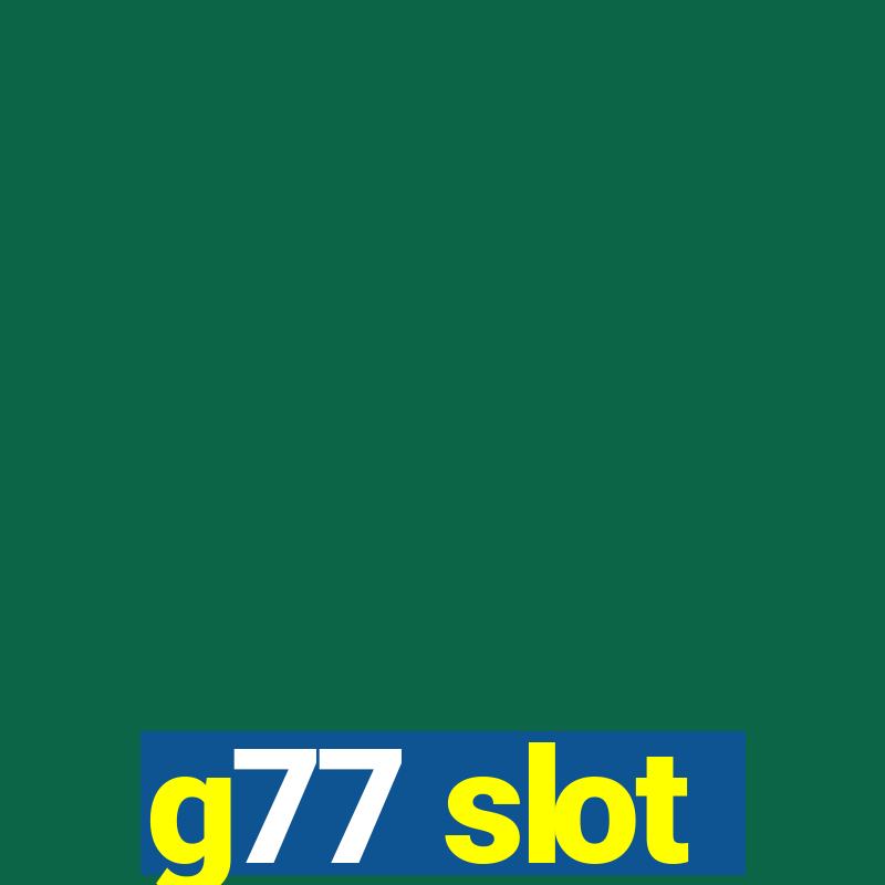 g77 slot