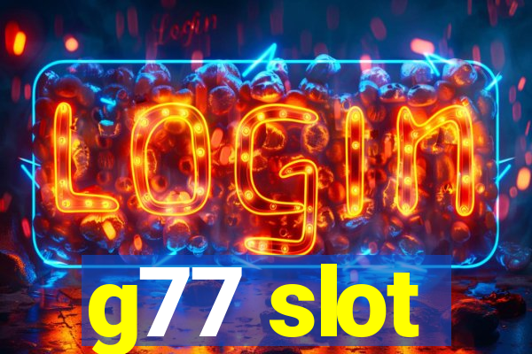 g77 slot