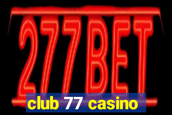 club 77 casino