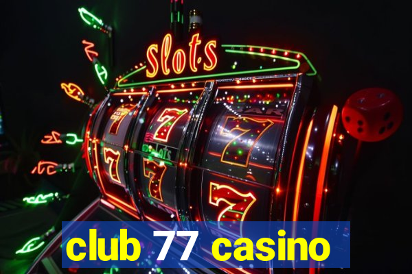 club 77 casino