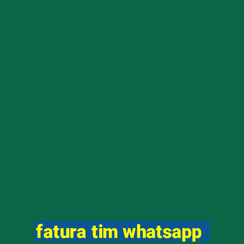 fatura tim whatsapp